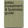 Palau Investment & Business Guide door Onbekend