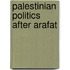 Palestinian Politics After Arafat
