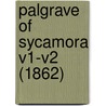 Palgrave Of Sycamora V1-V2 (1862) by Unknown