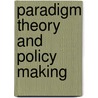 Paradigm Theory And Policy Making door Akira Iida