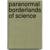 Paranormal Borderlands Of Science door Frazier