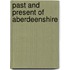 Past and Present of Aberdeenshire