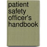Patient Safety Officer's Handbook by Lisa Khanna