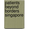 Patients Beyond Borders Singapore by Josef Woodman