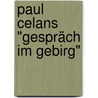 Paul Celans "Gespräch im Gebirg" by Mirjam Sieber