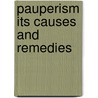 Pauperism Its Causes And Remedies by Henry Fawcett