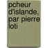 Pcheur D'Islande, Par Pierre Loti