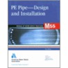 Pe Pipe - Design and Installation by Awwa Staff