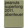 Peanuts Superlong 2011. Abenteuer by Unknown