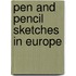 Pen and Pencil Sketches in Europe