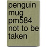 Penguin Mug Pm584 Not To Be Taken door Onbekend