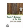 Peoples's Dictionary Of The Bible door Edwin Wilbur Rice