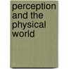 Perception And The Physical World by R. Mausfield