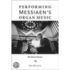 Performing Messiaen's Organ Music door Jon Gillock