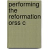 Performing The Reformation Orss C door Barry Stephenson