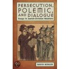 Persecution, Polemic And Dialogue by David Berger