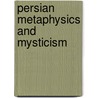Persian Metaphysics And Mysticism by Aziz Nasafi