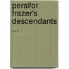 Persifor Frazer's Descendants ... by Persifor Frazer