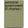 Personal Government of Charles I. door Samuel Rawson Gardiner