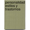 Personalidad Estilos y Trastornos by Gustavo Gonzalez Ramella