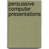 Persuasive Computer Presentations door Robert E. Barron