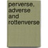 Perverse, Adverse and Rottenverse