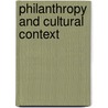 Philanthropy And Cultural Context by Unknown