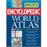 Philip's Encyclopedic World Atlas by Unknown