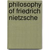 Philosophy of Friedrich Nietzsche door Grace Neal Dolson