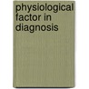 Physiological Factor in Diagnosis by John Milner Fothergill