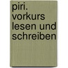 Piri. Vorkurs Lesen und Schreiben door Onbekend