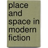 Place and Space in Modern Fiction door Wesley A. Kort