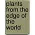 Plants from the Edge of the World