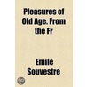 Pleasures Of Old Age. From The Fr door �mile Souvestre