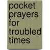 Pocket Prayers For Troubled Times door John Pritchard