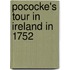 Pococke's Tour in Ireland in 1752