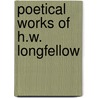 Poetical Works of H.W. Longfellow door Henry Wardsworth Longfellow