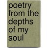 Poetry From The Depths Of My Soul door Yvonne J. Yon