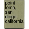 Point Loma, San Diego, California by Miriam T. Timpledon