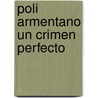 Poli Armentano Un Crimen Perfecto door Christian Sanz