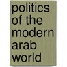 Politics of the Modern Arab World by Khalili Laleh