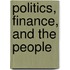 Politics, Finance, And The People