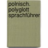 Polnisch. Polyglott Sprachführer by Unknown