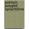 Polnisch. Polyglott Sprachführer door Onbekend