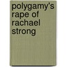 Polygamy's Rape Of Rachael Strong door John Llewellyn