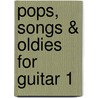 Pops, Songs & Oldies for Guitar 1 door Onbekend