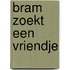 Bram zoekt een vriendje