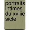 Portraits Intimes Du Xviiie Sicle door Jules de Goncourt
