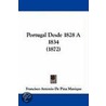 Portugal Desde 1828 A 1834 (1872) door Francisco Antonio De Pina Manique