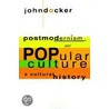 Postmodernism And Popular Culture by John Docker
